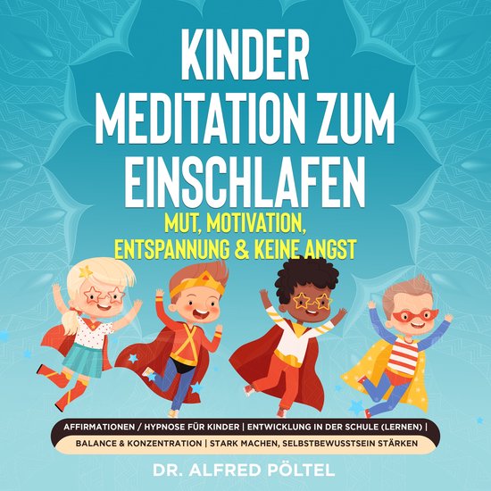 Kinder Meditation zum Einschlafen: Mut, Motivation, Entspann ... - cover