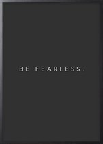 Poster Met Zwarte Lijst - Be Fearless Poster