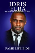 Idris Elba A Short Unauthorized Biography