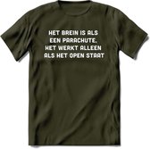 Het brein is als een parachute Spreuken T-Shirt | Dames / Heren | Grappige cadeaus | Verjaardag teksten Cadeau - Leger Groen - L