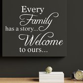 Stickerheld - Muursticker "Every family has a story... Welcome to ours..." Quote - Woonkamer - inspirerend - Engelse Teksten - Mat Wit - 27.5x34.6cm