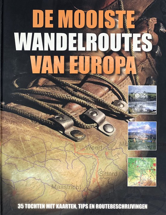 De Mooiste Wandelroutes Van Europa 35 tochten met kaarten, tips en routebeschrijvingen Auteur: Gaby Falk