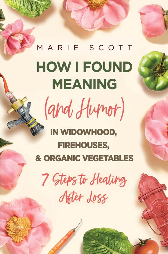 How I Found Meaning (And Humor) In Widowhood, Firehouses, &  ... - cover