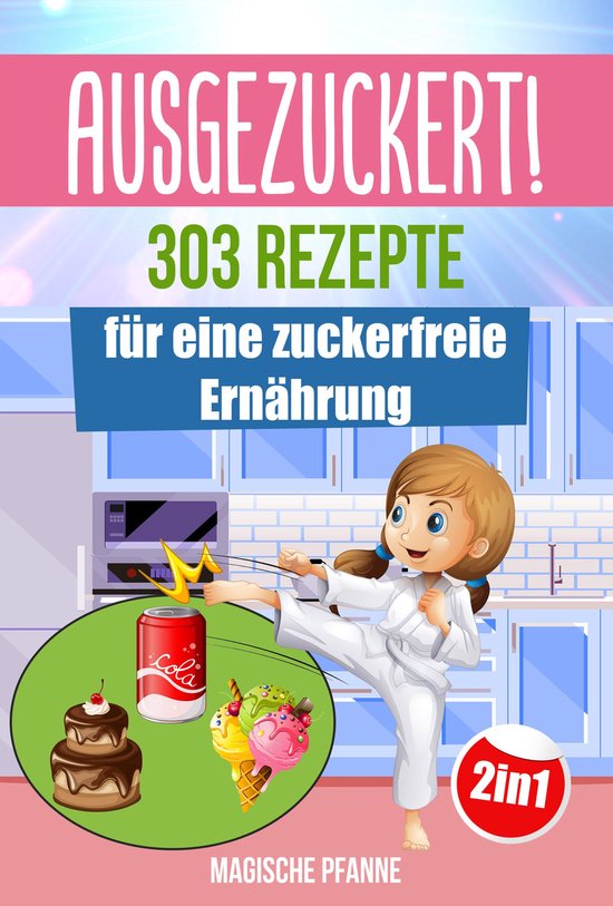 AUSGEZUCKERT! 303 Rezepte für eine zuckerfreie Ernährung - cover