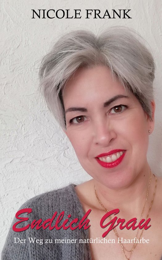Endlich Grau - Der Weg zu meiner natürlichen Haarfarbe - cover