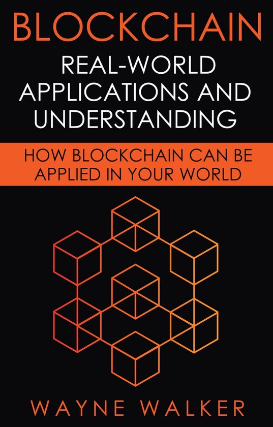 Blockchain: Real-World Applications And Understanding - cover