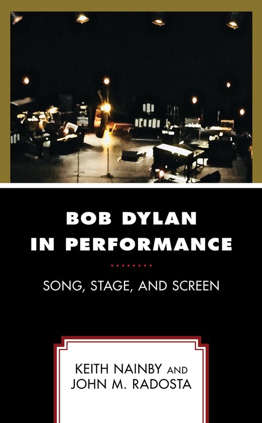 Boek "Bob Dylan in Performance: Song, Stage, and Screen" door Keith Nainby en John M. Radosta, met een afbeelding van een podium.