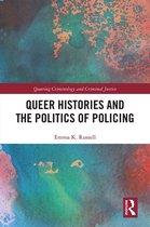 Queering Criminology and Criminal Justice - Queer Histories and the Politics of Policing