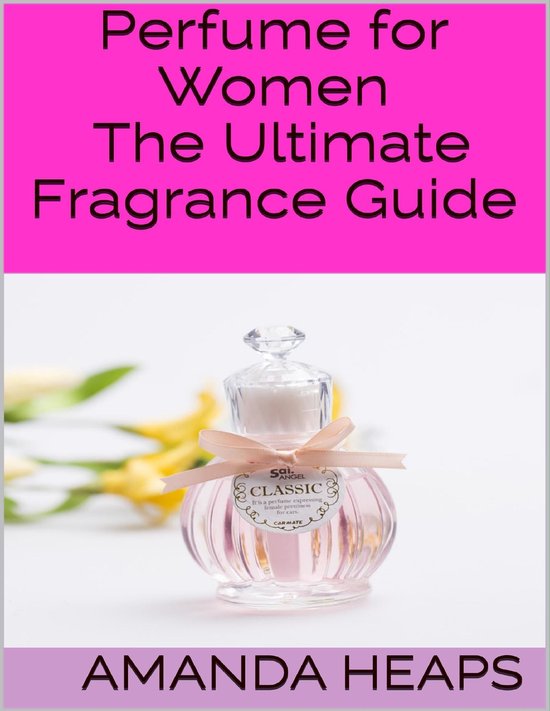 Perfume for Women: The Ultimate Fragrance Guide - cover