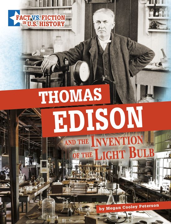 Fact vs. Fiction in U.S. History - Thomas Edison and the Invention of the Light Bulb