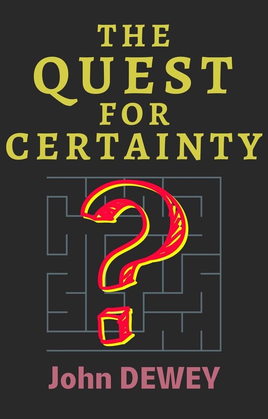 Boek 'The Quest for Certainty' met grote gele letters en een rode vraagteken in een doolhof.