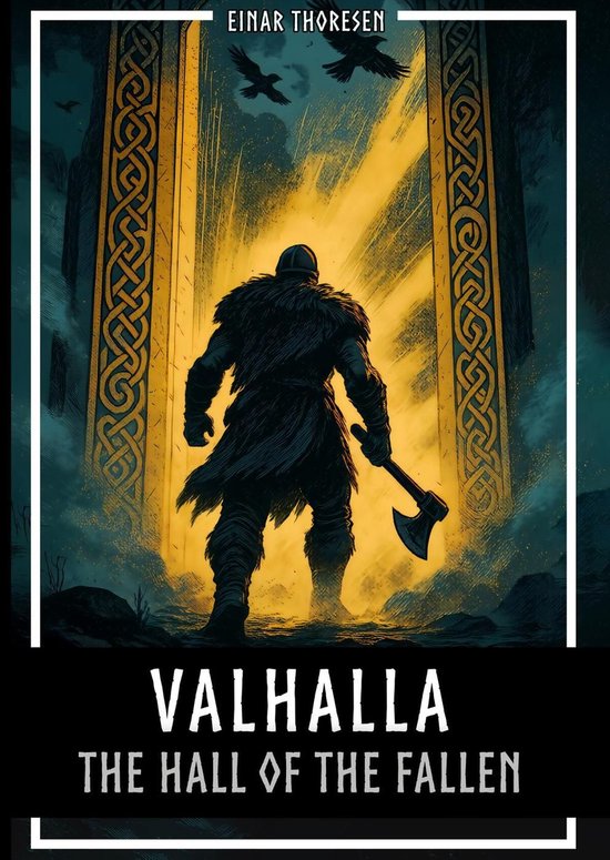 Valhalla - The Hall of the Fallen: Norse mythology between Edda, Valkyries, Einherjar and Ragnarok