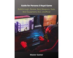 Guide for Persona 5 Royal Game, Walkthrough, Review, Best Weapons, Stats, Best Equipment, DLC, Unofficial
