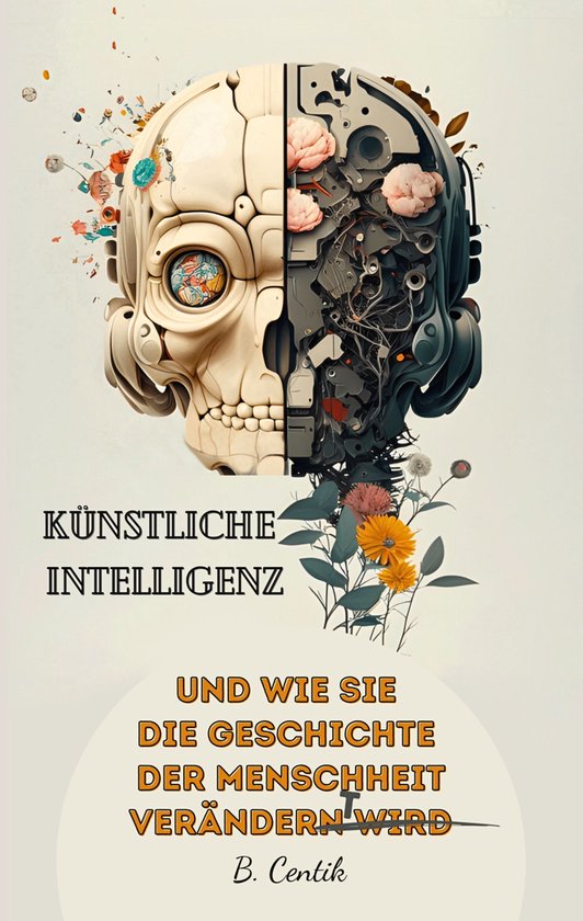 Künstliche Intelligenz und wie sie die Geschichte der Mensc ... - cover