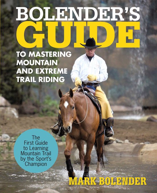 Bolender's Guide to Mastering Mountain and Extreme Trail Rid ... - cover