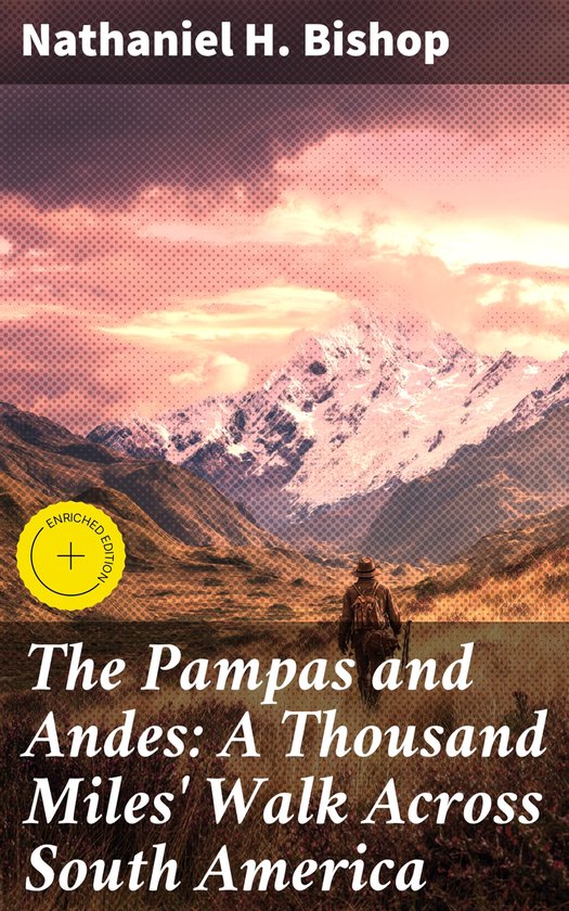 The Pampas and Andes: A Thousand Miles' Walk Across South Am ... - cover