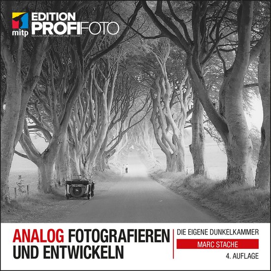 mitp Edition ProfiFoto - Analog fotografieren und entwickeln
