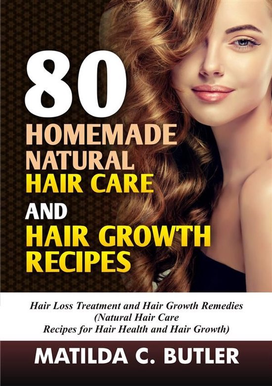 80 Homemade Natural Hair Care and Hair Growth Recipes - cover