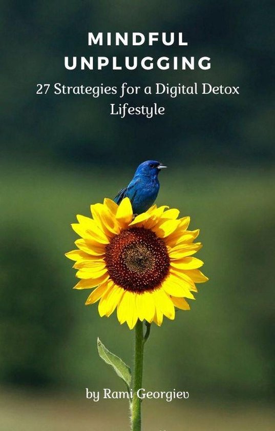 Mindful Unplugging: 27 Strategies for a Digital Detox Lifest ... - cover