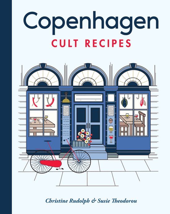 Copenhagen Cult Recipes: kookboek met illustratie van een blauwe winkelpui met een rode fiets ervoor.