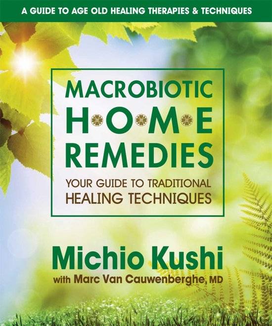 Boek 'Macrobiotic Home Remedies' met tekst "A GUIDE TO AGE OLD HEALING THERAPIES & TECHNIQUES" en "YOUR GUIDE TO TRADITIONAL HEALING TECHNIQUES" door Michio Kushi.