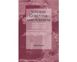 Sophene, Gordyene, and Adiabene: Three Regna Minora of Northern Mesopotamia Between East and West