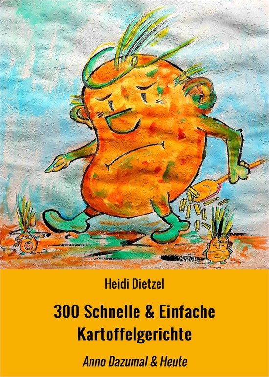 300 Schnelle & Einfache Kartoffelgerichte - cover