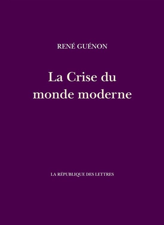 Guénon - La Crise du monde moderne