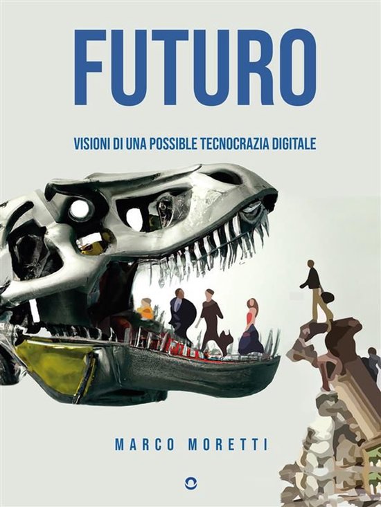 Futuro. Visioni di una possibile tecnocrazia digitale - cover