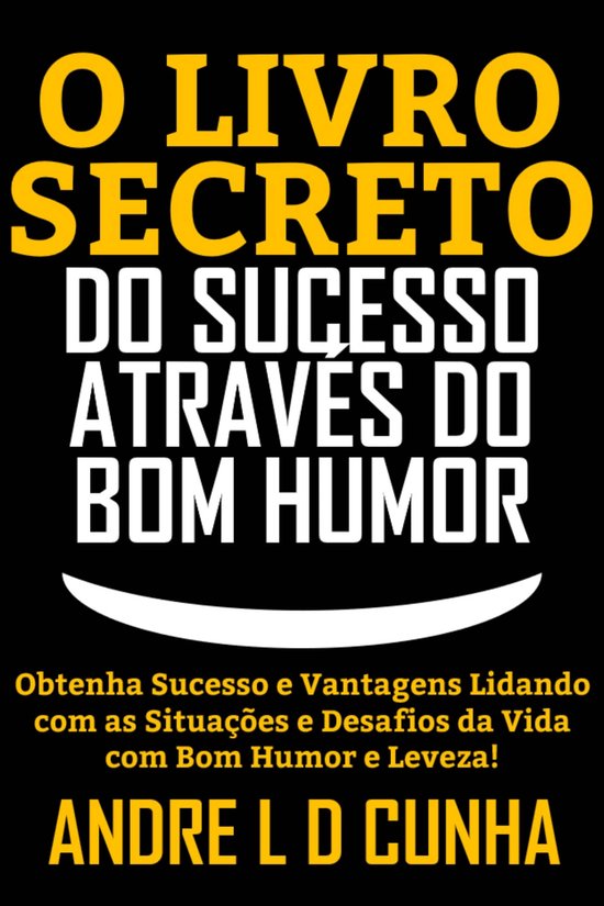 O LIVRO SECRETO DO SUCESSO ATRAVÉS DO BOM HUMOR - cover