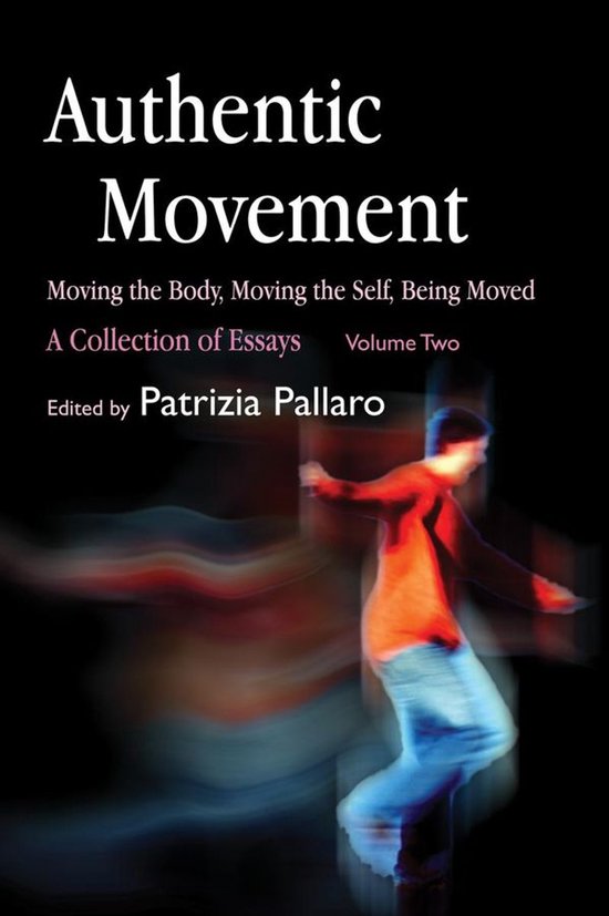 Authentic Movement: Moving the Body, Moving the Self, Being  ... - cover