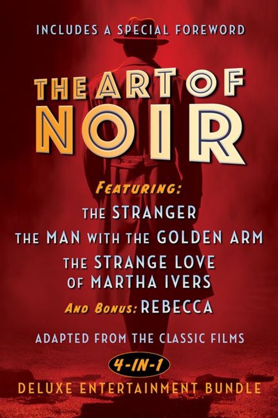 De kaft van "The Art of Noir" toont een silhouet van een man in een hoed en jas, met de titel in gele letters. Inclusief "The Stranger", "The Man with the Golden Arm", "The Strange Love of Martha Ivers" en "Rebecca".