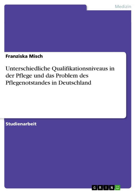 Unterschiedliche Qualifikationsniveaus in der Pflege und das ... - cover