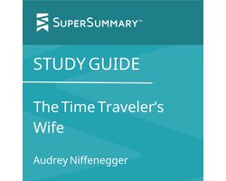 Study Guide: The Time Traveler's Wife by Audrey Niffenegger (SuperSummary)
