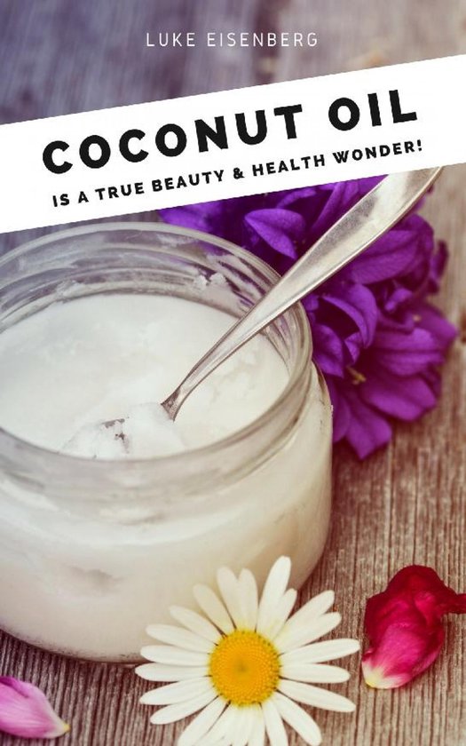 Coconut Oil is a true Beauty & Health Wonder - cover