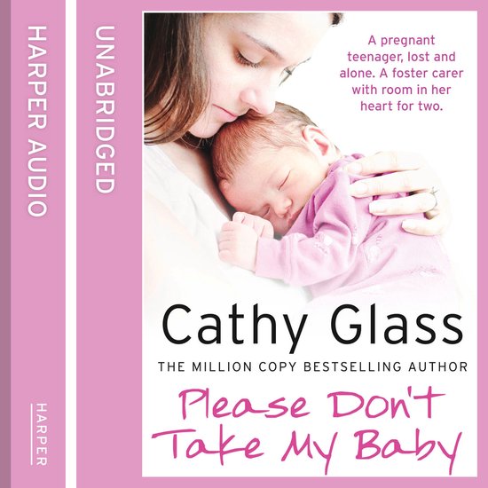 Couverture de livre représentant un bébé en tenue rose, tenu par une jeune femme. Texte : 'Please Don't Take My Baby', Cathy Glass.