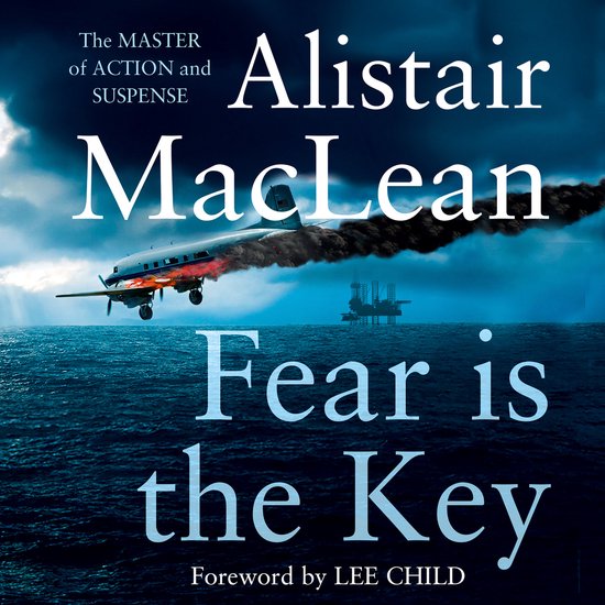 Boekomslag van "Fear is the Key" door Alistair MacLean met een vliegtuig in brand dat boven de oceaan vliegt, met een boorplatform op de achtergrond.