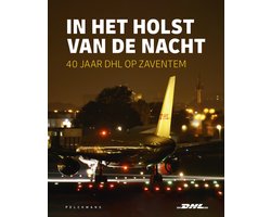 In het holst van de nacht: 40 jaar DHL op Zaventem