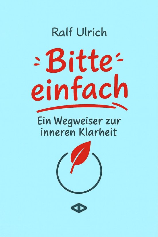 Bitte einfach. Ein Wegweiser zur inneren Klarheit - cover
