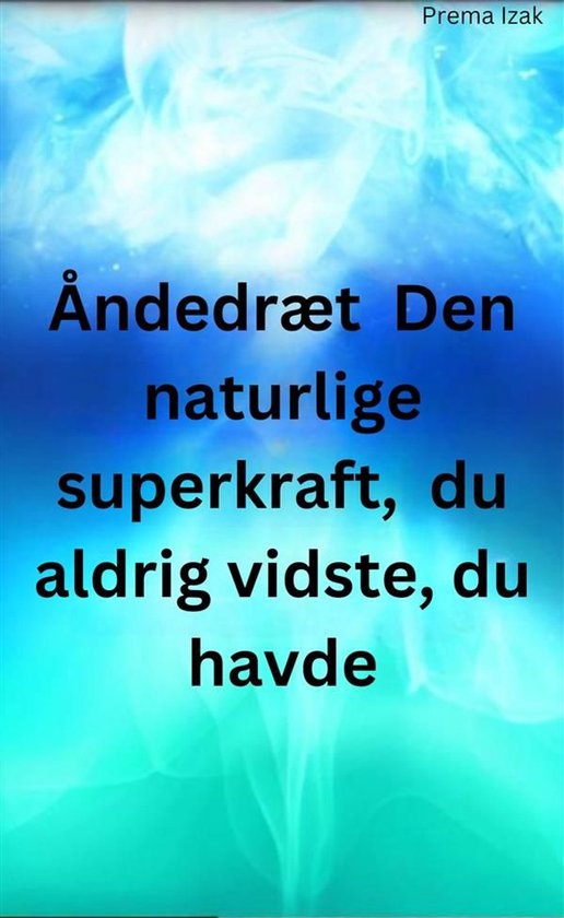 Åndedræt Den naturlige superkraft, du aldrig vidste, du ha ... - cover