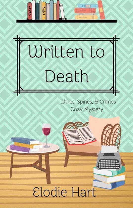 Wines, Spines, & Crimes Book Club Cozy Mysteries 9 - Written to Death