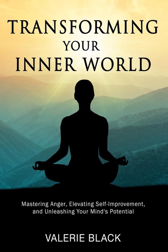 Transforming Your Inner World: Mastering Anger, Elevating Se ... - cover