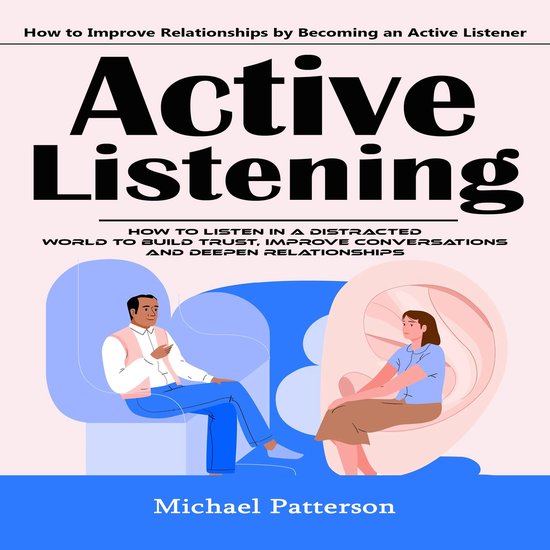 Active Listening: How to Improve Relationships by Becoming a ... - cover