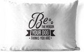 Buitenkussens - Tuin - Honden quote Be the person your dog thinks you are witte wanddecoratie - 60x40 cm