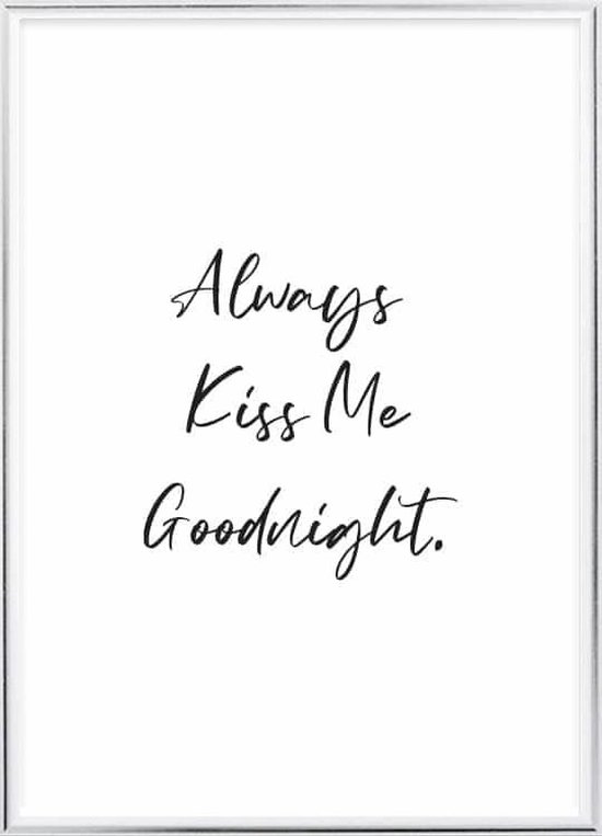 Poster Met Lijst - Always Kiss Me Goodnight Poster (21x30cm)