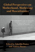 Global Perspectives on Motherhood, Mothering and Masculinities