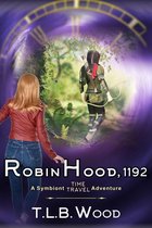 The Symbiont Time Travel Adventures Series 7 - Robin Hood, 1192 (The Symbiont Time Travel Adventures Series, Book 7)