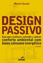 Design passivo: guia para conhecer, entender e aplicar conforto ambiental com baixo consumo energético