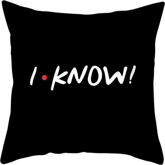 Sierkussensloop - Thema: Friends - Tekst: "I Know" - 45 x 45 cm - Zwart