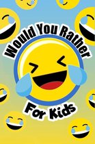 Would You Rather - Would You Rather For Kids